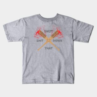 shut that shit down! Kids T-Shirt